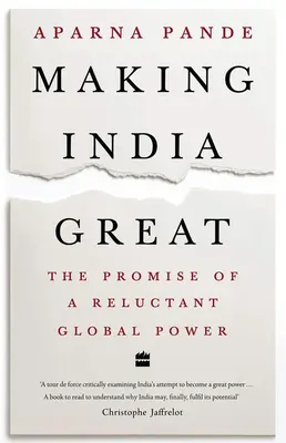 Jak udělat Indii velkou: Příslib váhavé globální velmoci - Making India Great: The Promise of a Reluctant Global Power