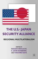 Americko-japonská bezpečnostní aliance: Regionální multilateralismus - The U.S.-Japan Security Alliance: Regional Multilateralism