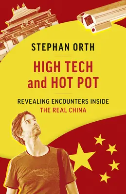 High Tech and Hot Pot: Odhalující setkání uvnitř skutečné Číny - High Tech and Hot Pot: Revealing Encounters Inside the Real China