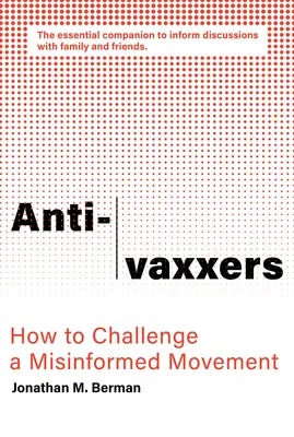 Anti-Vaxxers: Jak se postavit dezinformačnímu hnutí - Anti-Vaxxers: How to Challenge a Misinformed Movement