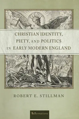 Křesťanská identita, zbožnost a politika v raně novověké Anglii - Christian Identity, Piety, and Politics in Early Modern England