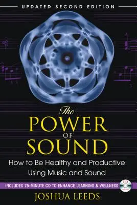 Síla zvuku: Jak být zdravý a produktivní pomocí hudby a zvuku [s CD (Audio)] - The Power of Sound: How to Be Healthy and Productive Using Music and Sound [With CD (Audio)]