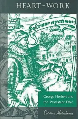 Práce srdce: George Herbert a protestantská etika - Heart-Work: George Herbert and the Protestant Ethic