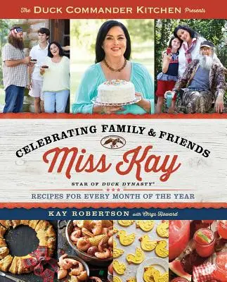 Duck Commander Kitchen představuje Oslava rodiny a přátel: Recepty pro každý měsíc v roce - Duck Commander Kitchen Presents Celebrating Family and Friends: Recipes for Every Month of the Year