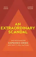 Mimořádný skandál: Westminsterská krize s výdaji a proč na ní stále záleží - An Extraordinary Scandal: The Westminster Expenses Crisis and Why It Still Matters