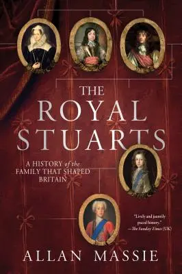 Královští Stuartovci: Stuartovci: dějiny rodu, který utvářel Británii - The Royal Stuarts: A History of the Family That Shaped Britain