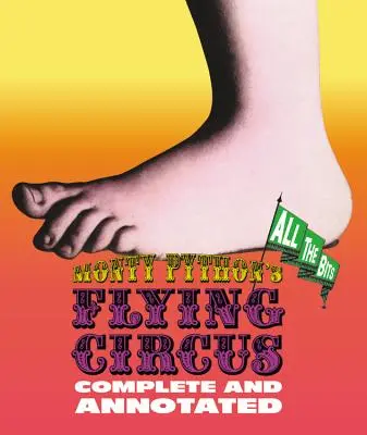 Monty Pythonův létající cirkus: Kompletní a komentovaný .... Všechny díly - Monty Python's Flying Circus: Complete and Annotated . . . All the Bits