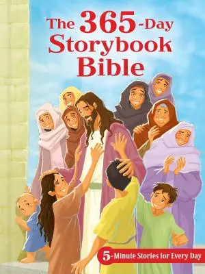 Bible s příběhy na 365 dní: Pětiminutové příběhy na každý den - The 365-Day Storybook Bible: 5-Minute Stories for Every Day