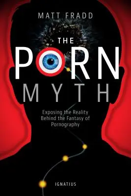 Mýtus o pornu: Odhalení reality za fantazií o pornografii - The Porn Myth: Exposing the Reality Behind the Fantasy of Pornography