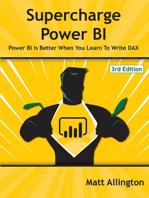 Supercharge Power Bi: Power Bi je lepší, když se naučíte psát Dax - Supercharge Power Bi: Power Bi Is Better When You Learn to Write Dax