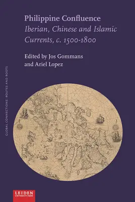 Filipínská konfluence: 1500-1800: iberské, čínské a islámské proudy. - Philippine Confluence: Iberian, Chinese and Islamic Currents, C. 1500-1800
