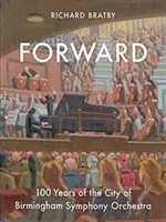 Vpřed, 1: 100 let Symfonického orchestru města Birminghamu - Forward, 1: 100 Years of the City of Birmingham Symphony Orchestra