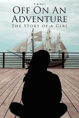Na cestě za dobrodružstvím: Příběh jedné dívky - Off On An Adventure: The Story of a Girl