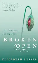 Broken Open - Jak nám těžké časy mohou pomoci růst - Broken Open - How difficult times can help us grow