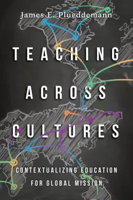 Vyučování napříč kulturami: Kontextualizace vzdělávání pro globální misii - Teaching Across Cultures: Contextualizing Education for Global Mission