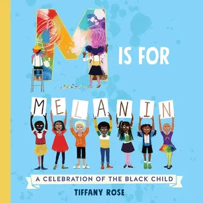 M jako melanin: A Celebration of the Black Child (Oslava černošského dítěte) - M Is for Melanin: A Celebration of the Black Child