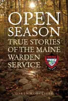 Otevřená sezóna: Pravdivé příběhy ze života mainské dozorčí služby - Open Season: True Stories of the Maine Warden Service