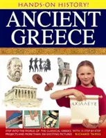 Starověké Řecko: S 15 projekty krok za krokem a více než 350 vzrušujícími obrázky: Vkročte do světa klasických Řeků - Ancient Greece: Step Into the World of the Classical Greeks, with 15 Step-By-Step Projects and More Than 350 Exciting Pictures