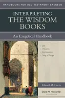 Výklad knih moudrosti: Exegetická příručka - Interpreting the Wisdom Books: An Exegetical Handbook