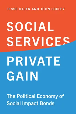Sociální služba, soukromý zisk: Politická ekonomie dluhopisů se sociálním dopadem - Social Service, Private Gain: The Political Economy of Social Impact Bonds