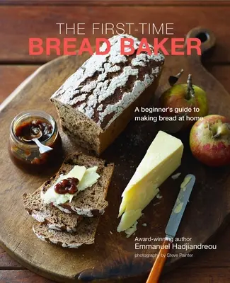 Pekař, který peče chléb poprvé: Průvodce začátečníka domácím pečením chleba - The First-Time Bread Baker: A Beginner's Guide to Baking Bread at Home