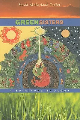 Zelené sestry: Duchovní ekologie - Green Sisters: A Spiritual Ecology