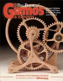 Big Book of Gizmos & Gadgets (Velká kniha o vychytávkách a gadgetech): Odborné rady a 15 nejoblíbenějších projektů a návodů pro všechny časy. - Big Book of Gizmos & Gadgets: Expert Advice and 15 All-Time Favorite Projects and Patterns