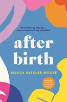 Po porodu - Co vám nikdo neřekne - Jak zotavit tělo i mysl - After Birth - What Nobody Tells You - How to Recover Body and Mind