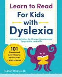 Naučte se číst pro děti s dyslexií: 101 her a aktivit, které naučí vaše dítě číst s dyslexií. - Learn to Read for Kids with Dyslexia: 101 Games and Activities to Teach Your Child to Read