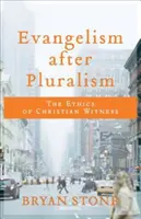 Evangelizace po pluralitě: Etika křesťanského svědectví - Evangelism After Pluralism: The Ethics of Christian Witness