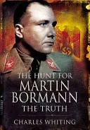 Hon na Martina Bormanna: Pravda - The Hunt for Martin Bormann: The Truth
