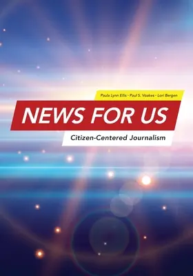 Novinky pro USA: Žurnalistika zaměřená na občany - News for US: Citizen-Centered Journalism