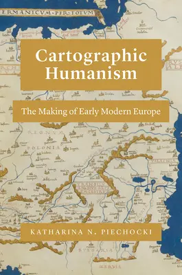 Kartografický humanismus: Vydejte se na cestu do Evropy v raném novověku. - Cartographic Humanism: The Making of Early Modern Europe