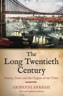 Dlouhé dvacáté století: Peníze, moc a počátky naší doby: dlouhé století (The 20th Century). - The Long Twentieth Century: Money, Power and the Origins of Our Times