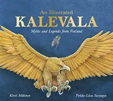 Ilustrovaná Kalevala: Mýty a legendy z Finska - An Illustrated Kalevala: Myths and Legends from Finland