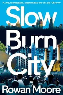 Slow Burn City (Pomalu hořící město): Londýn v jednadvacátém století - Slow Burn City: London in the Twenty-First Century