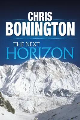 Příští obzor: Od Eigeru k jižní stěně Annapurny (Horizonty) - The Next Horizon: From the Eiger to the South Face of Annapurna
