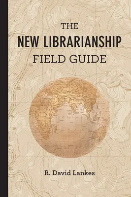Nový průvodce knihovnictvím v terénu - The New Librarianship Field Guide