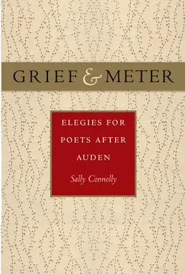 Smutek a metr: Elegie pro básníky po Audenovi - Grief and Meter: Elegies for Poets After Auden
