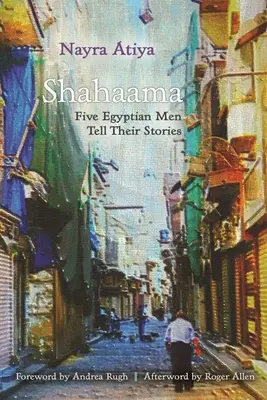Shahaama: Pět egyptských mužů vypráví své příběhy - Shahaama: Five Egyptian Men Tell Their Stories