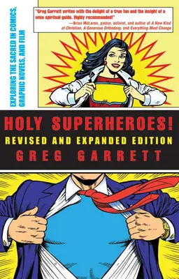 Svatí superhrdinové! (Přepracované a rozšířené vydání): Zkoumání posvátna v komiksech, grafických románech a filmech. - Holy Superheroes!: Exploring the Sacred in Comics, Graphic Novels, and Film (Revised, Expanded)