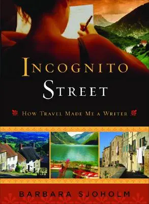 Ulice inkognito: Jak ze mě cestování udělalo spisovatele - Incognito Street: How Travel Made Me a Writer