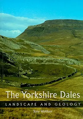 Yorkshire Dales: Krajina a geologie - The Yorkshire Dales: Landscape and Geology