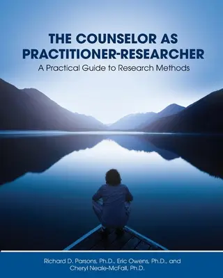 Poradce jako praktikující výzkumník: Praktický průvodce výzkumnými metodami - The Counselor as Practitioner-Researcher: A Practical Guide to Research Methods
