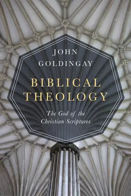Biblická teologie: Bůh křesťanských Písem - Biblical Theology: The God of the Christian Scriptures