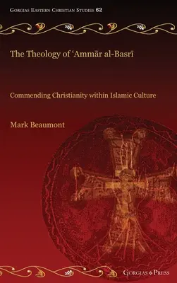 Teologie Ammára al-Basrího: Křesťanství v islámské kultuře - The Theology of 'Ammār al-Basrī: Commending Christianity within Islamic Culture