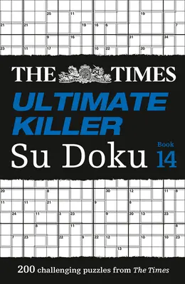 The Times Su Doku - The Times Ultimate Killer Su Doku Book 14: 200 nejsmrtelnějších hádanek Su Doku - The Times Su Doku - The Times Ultimate Killer Su Doku Book 14: 200 of the Deadliest Su Doku Puzzles