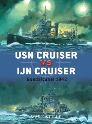 Křižník USN proti křižníku Ijn: Guadalcanal 1942 - USN Cruiser Vs Ijn Cruiser: Guadalcanal 1942