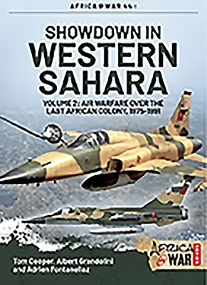 Zúčtování v Západní Sahaře - Letecká válka nad poslední africkou kolonií: Svazek 2 - 1975-1991 - Showdown in Western Sahara - Air Warfare Over the Last African Colony: Volume 2 - 1975-1991