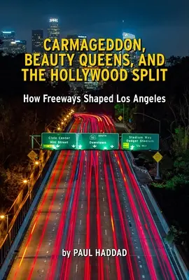 Dálnice v dálnicích: Dálnice v dálnicích (Freewaytopia): Jak dálnice utvářely Los Angeles. - Freewaytopia: How Freeways Shaped Los Angeles